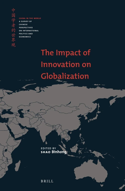 The Impact of Innovation on Globalization: 8 (China in the World, 8)
