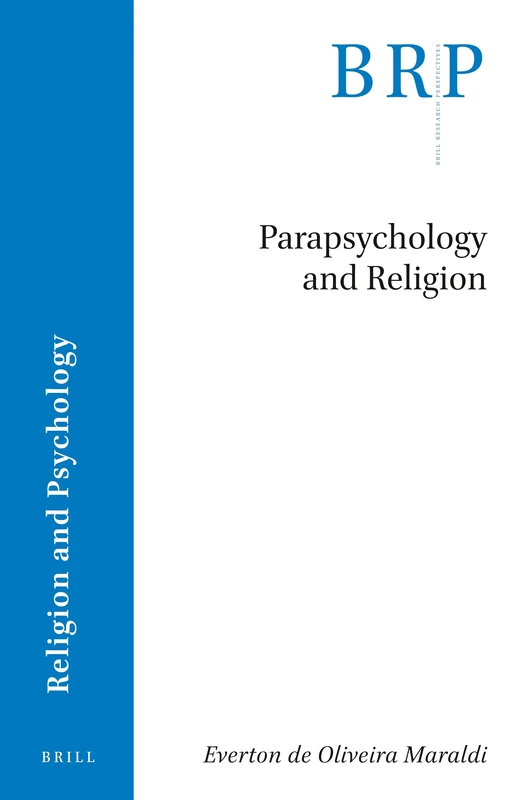 Parapsychology and Religion (Brill Research Perspectives in Humanities and Social Sciences) (Brill Research Perspectives in Religion and Psychology)