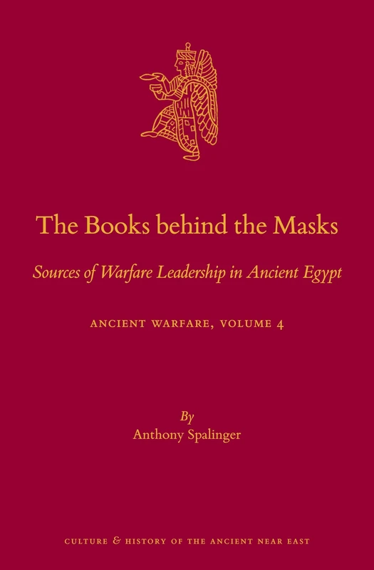 The Books behind the Masks: Sources of Warfare Leadership in Ancient Egypt. Ancient Warfare Series Volume 4: 124 - Image 1
