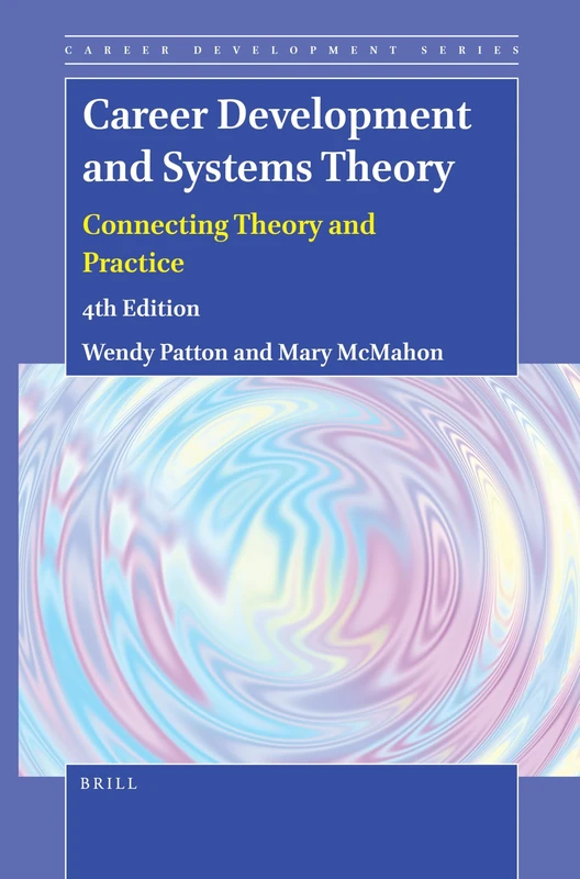 Career Development and Systems Theory: Connecting Theory and Practice (4th Edition): 10 (Career Development Series, 10)