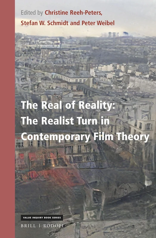 The Real of Reality: The Realist Turn in Contemporary Film Theory: 367 (Philosophy of Film, 367)