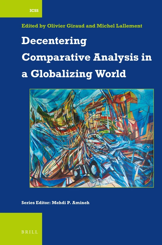Decentering Comparative Analysis in a Globalizing World: 53 (International Comparative Social Studies, 53)