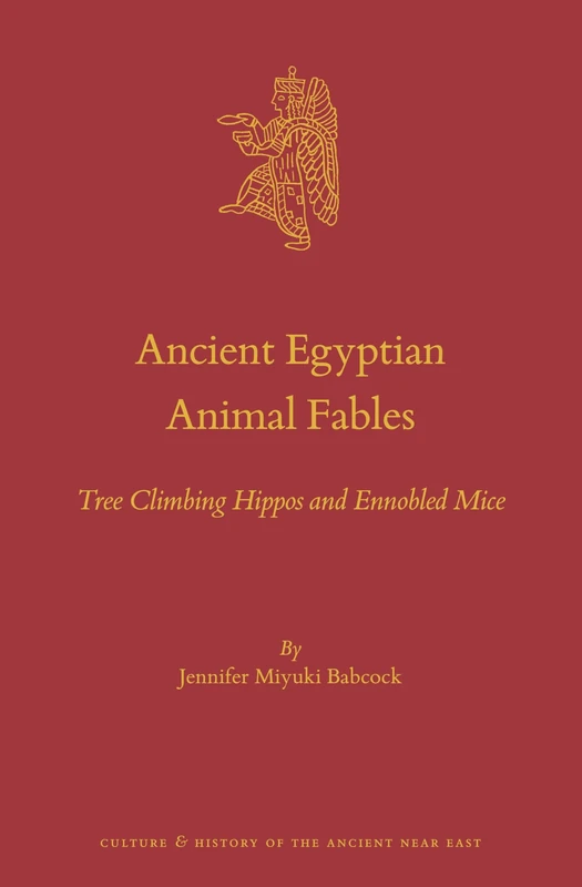 Ancient Egyptian Animal Fables: Tree Climbing Hippos and Ennobled Mice: 128 (Culture and History of the Ancient Near East, 128) - Image 1