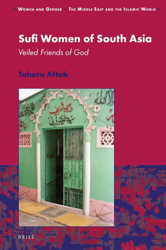 Sufi Women of South Asia: Veiled Friends of God: 20 (Women and Gender: The Middle East and the Islamic World, 20) - Image 1