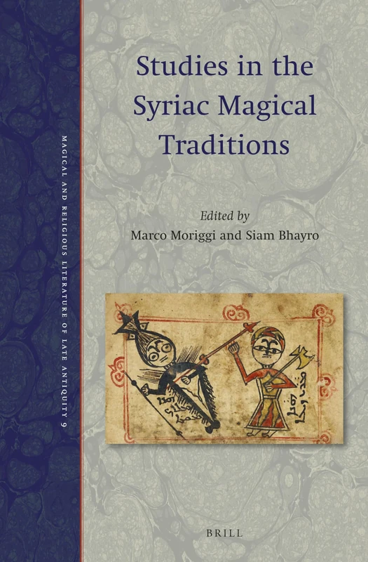 Studies in the Syriac Magical Traditions: 9 (Magical and Religious Literature of Late Antiquity, 9)