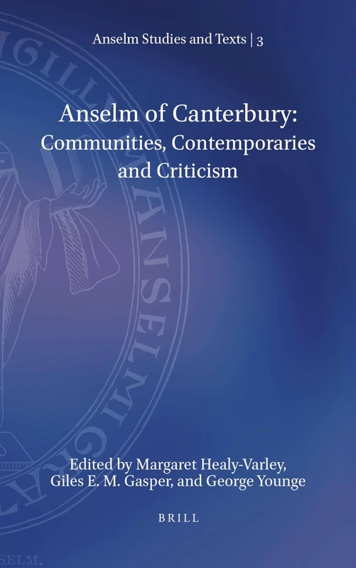 Anselm of Canterbury: Communities, Contemporaries and Criticism: 3 (Anselm Studies and Texts, 3)