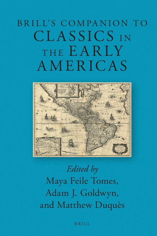 Brill’s Companion to Classics in the Early Americas: 21 (Brill's Companions to Classical Reception, 21)