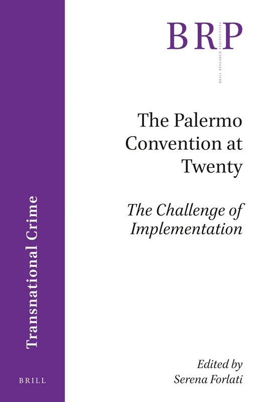 The Palermo Convention at Twenty; The Challenge of Implementation
