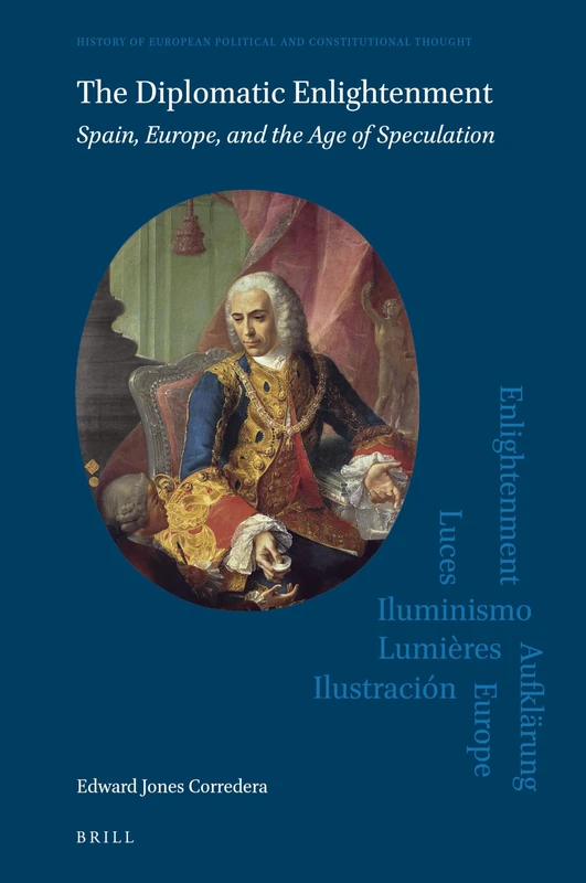 The Diplomatic Enlightenment: Spain, Europe, and the Age of Speculation: 5 (History of European Political and Constitutional Thought, 5) - Image 1