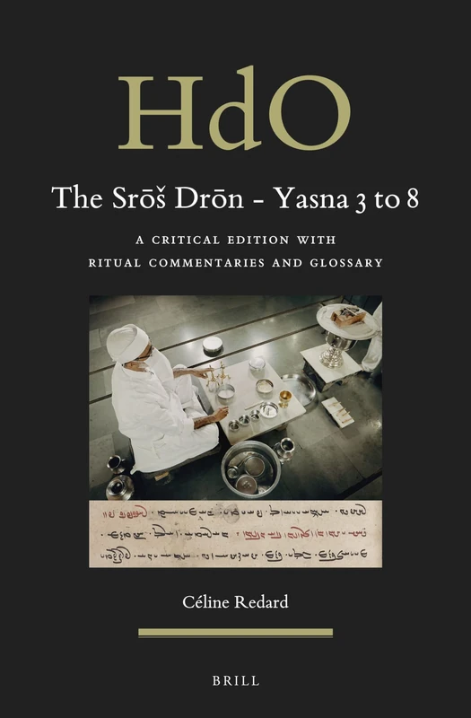 The Srōš Drōn - Yasna 3 to 8: A Critical Edition with Ritual Commentaries and Glossary: 32/3 (Corpus Avesticum, 32/3) - Image 1