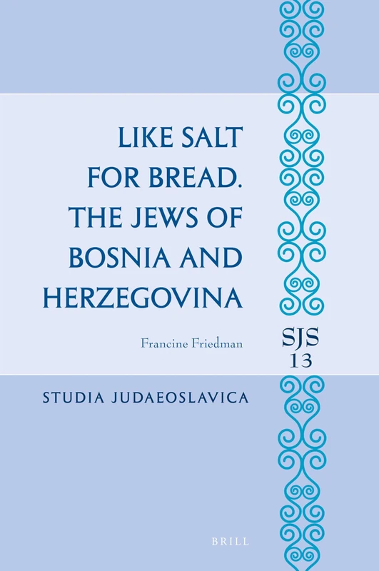 Like Salt for Bread. The Jews of Bosnia and Herzegovina: 13 (Studia Judaeoslavica, 13) - Image 1