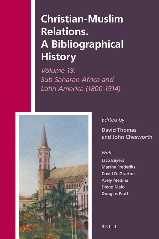 Christian-Muslim Relations. A Bibliographical History Volume 19. Africa South of the Sahara and Latin America (1800-1914): 47