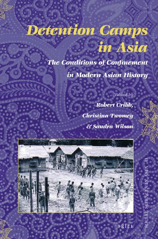 Detention Camps in Asia: The Conditions of Confinement in Modern Asian History: 41 (Social Sciences in Asia, 41) - Image 1
