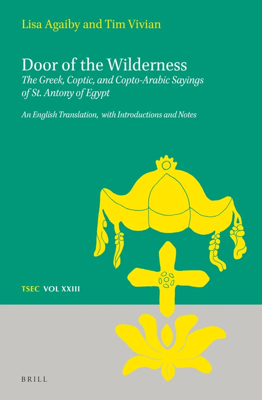 Door of the Wilderness: The Greek, Coptic, and Copto-Arabic Sayings of St. Antony of Egypt: An English Translation, with Introductions and Notes: 23 (Texts and Studies in Eastern Christianity, 23) - Image 1