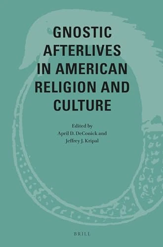 Gnostic Afterlives in American Religion and Culture