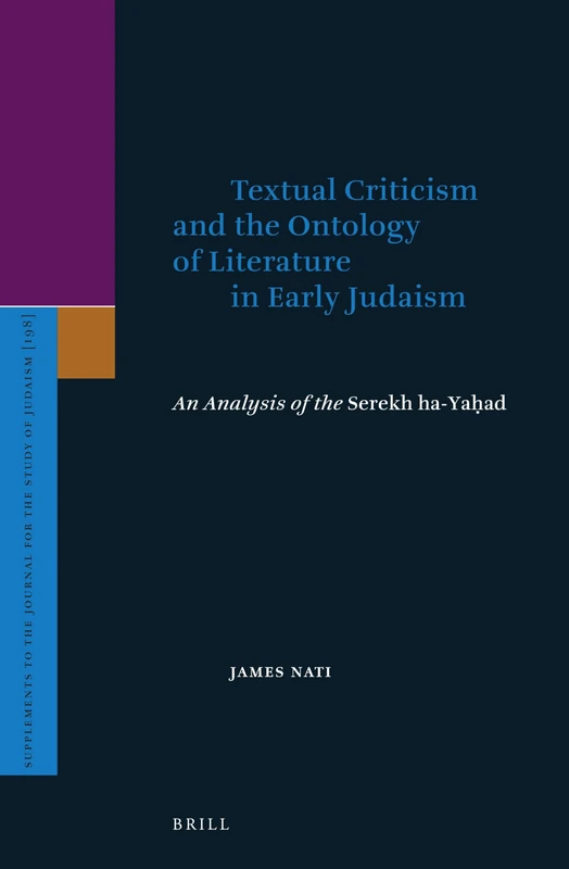 Textual Criticism and the Ontology of Literature in Early Judaism: An Analysis of the Serekh ha-Yaḥad: 198 (Supplements to the Journal for the Study of Judaism, 198)