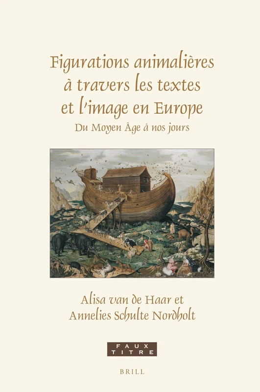 Figurations animalières à travers les textes et l’image en Europe: Du Moyen-Âge à nos jours Essais en hommage à Paul J. Smith: 453 (Faux Titre, 453) - Image 1