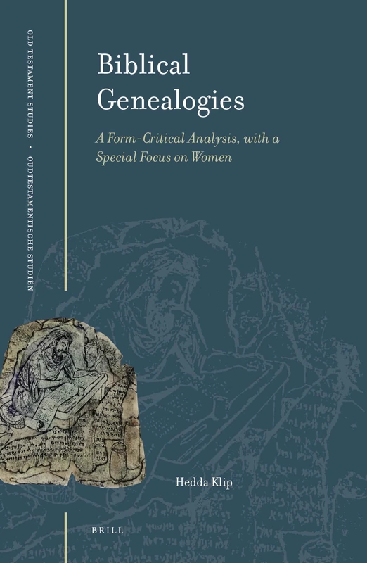 Biblical Genealogies: A Form-Critical Analysis, with a Special Focus on Women: 80 (Oudtestamentische Studiën, Old Testament Studies, 80)