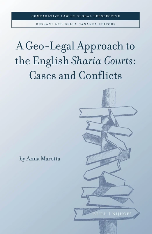 A Geo-Legal Approach to the English Sharia Courts: Cases and Conflicts: 1 (Comparative Law in Global Perspective, 1)