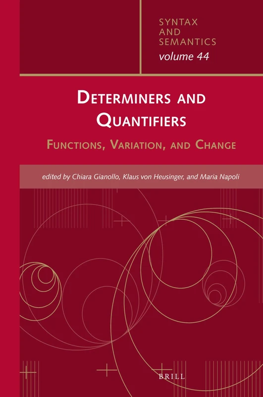 Determiners and Quantifiers: Functions, Variation, and Change: 44 (Syntax and Semantics, 44)
