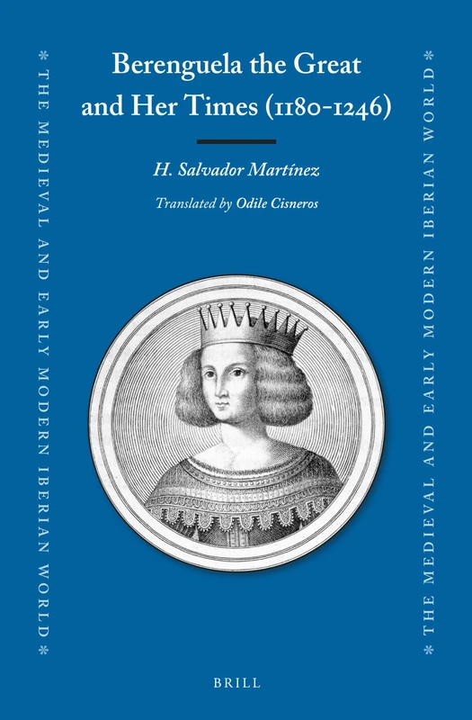 Berenguela the Great and Her Times (1180-1246) - Brill Books