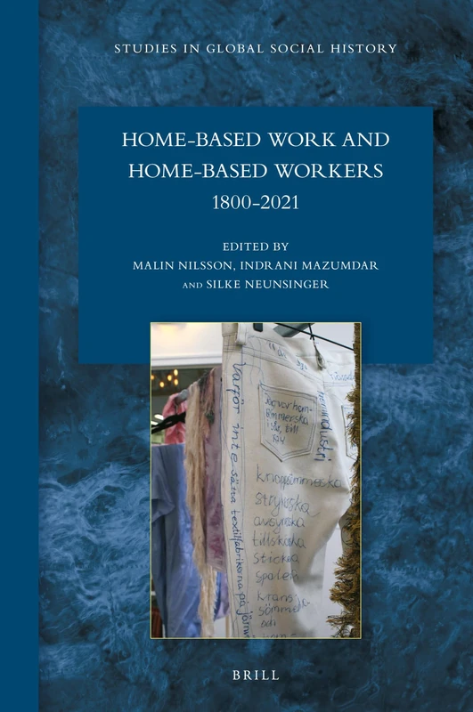 Home-Based Work and Home-Based Workers (1800-2021): 45 (Studies in Global Social History, 45)