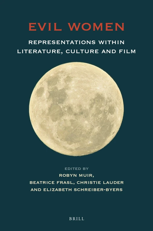 Evil Women: Representations within Literature, Culture and Film: 137 (At the Interface / Probing the Boundaries, 137)