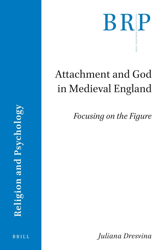 Attachment and God in Medieval England: Focusing on the Figure (Brill Research Perspectives in Religion and Psychology) - Image 1