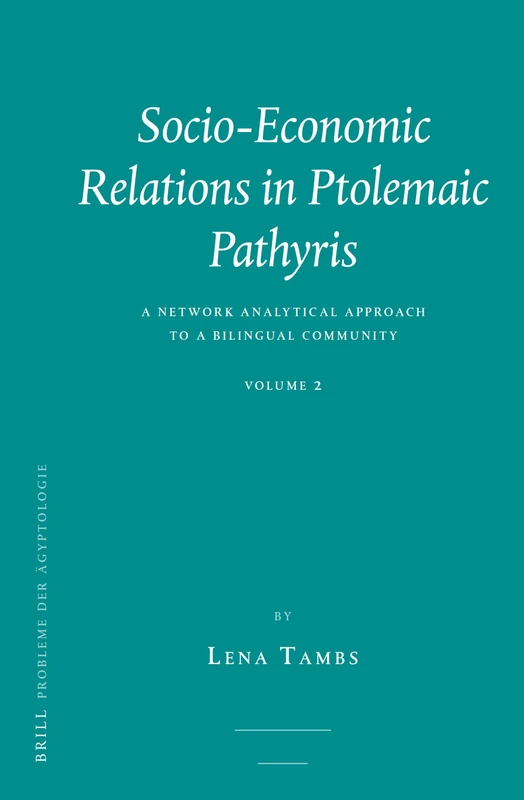 Socio-economic Relations in Ptolemaic Pathyris: A Network Analytical Approach to a Bilingual Community. Volume 2.: 40.2 (Probleme der Ägyptologie, 40.2) - Image 1