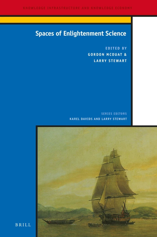Spaces of Enlightenment Science: 8 (Knowledge Infrastructure and Knowledge Economy, 8)