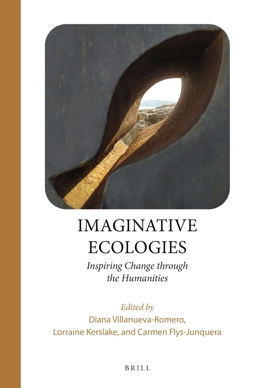 Imaginative Ecologies: Inspiring Change through the Humanities: 17 (Nature, Culture and Literature, 17)