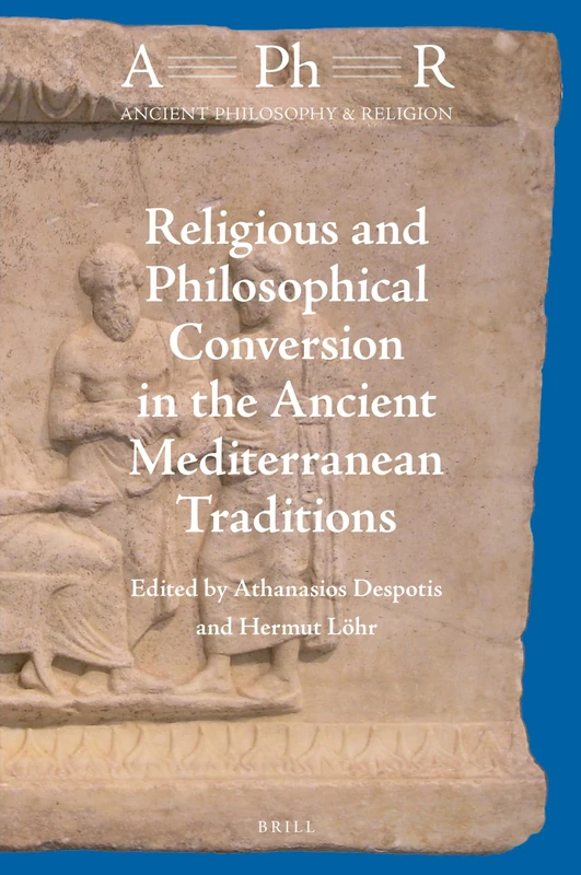 Religious and Philosophical Conversion in the Ancient Mediterranean Traditions: 5 (Ancient Philosophy & Religion, 5)