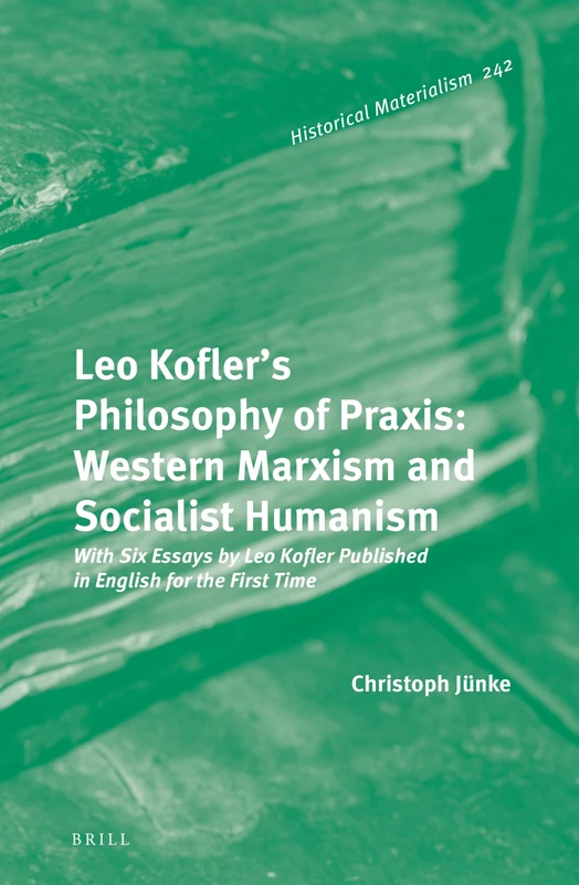 Brill Leo Kofler's Philosophy of Praxis - Western Marxism