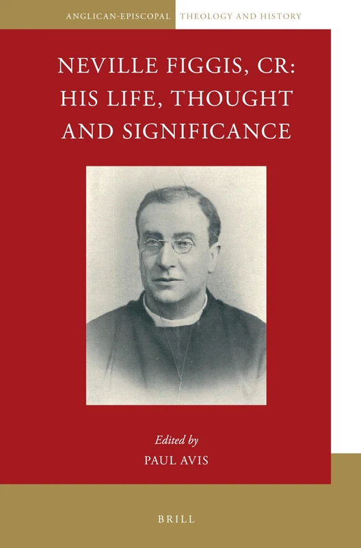 Neville Figgis, CR: His Life, Thought and Significance: 7 (Anglican-Episcopal Theology and History, 7) - Image 1