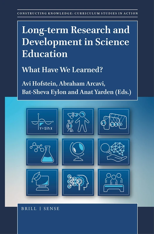 Long-term Research and Development in Science Education: What Have We Learned?: 21 (Constructing Knowledge: Curriculum Studies in Action, 21)