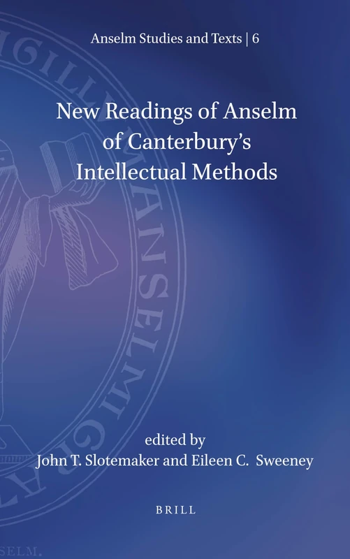New Readings of Anselm of Canterbury's Intellectual Methods: 6 (Anselm Studies and Texts, 6) - Image 1