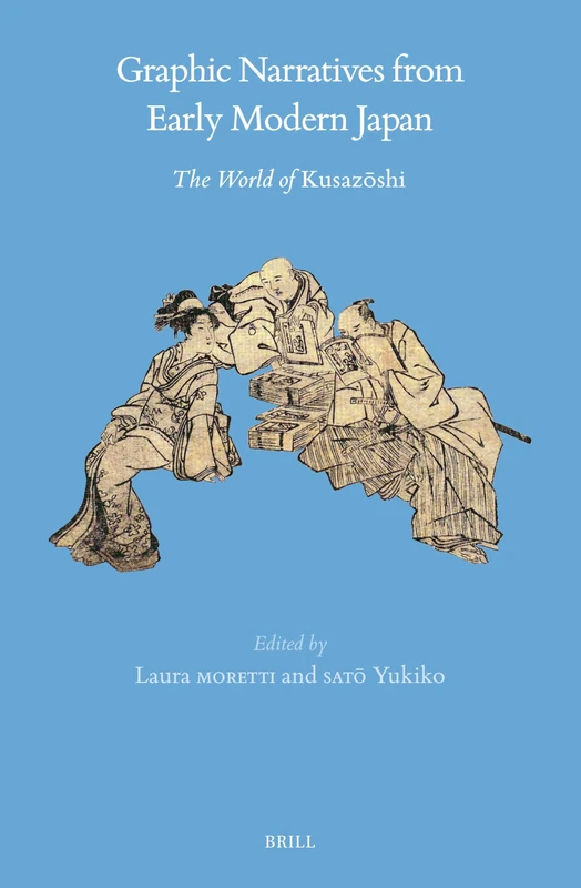 Graphic Narratives from Early Modern Japan: The World of Kusazōshi: 77 (Brill's Japanese Studies Library, 77) - Image 1