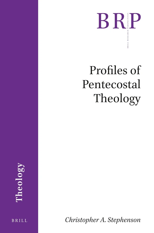 Profiles of Pentecostal Theology (Brill Research Perspectives in Theology)
