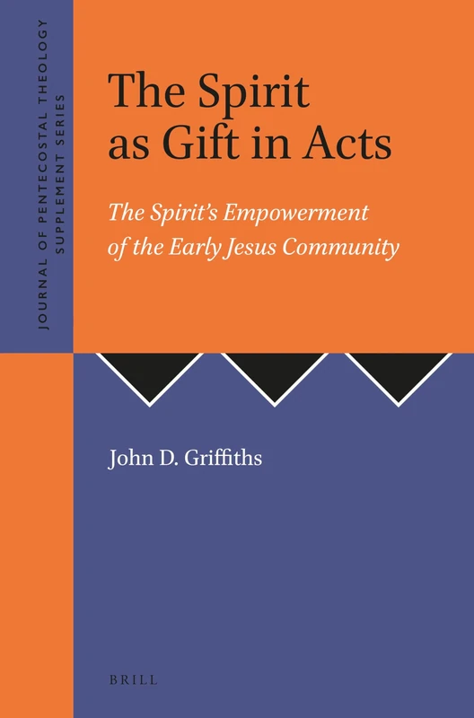 The Spirit as Gift in Acts: The Spirit’s Empowerment of the Early Jesus Community: 47 (Journal of Pentecostal Theology Supplement Series, 47) - Image 1