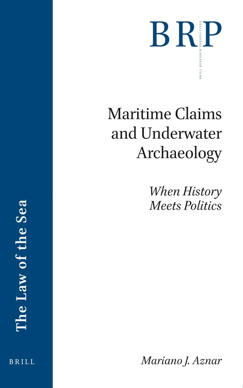 Brill Maritime Claims and Underwater Archaeology Book