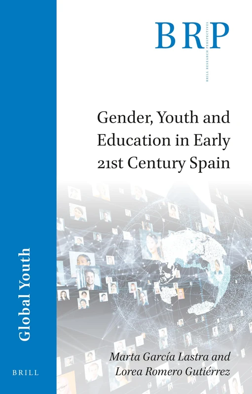 Gender, Youth and Education in Early 21st Century Spain (Brill Research Perspectives in Global Youth)