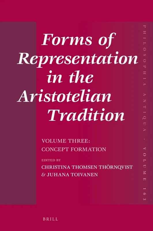 Forms of Representation in the Aristotelian Tradition. Volume Three: Concept Formation: 163 (Philosophia Antiqua, 163)