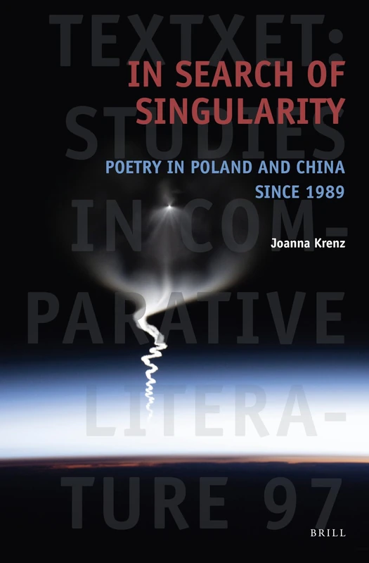 In Search of Singularity: Poetry in Poland and China Since 1989: 97 (Textxet: Studies in Comparative Literature, 97)