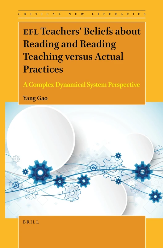 EFL Teachers’ Beliefs about Reading and Reading Teaching versus Actual Practices: A Complex Dynamical System Perspective: 13 (Critical New Literacies: ... English Language Teaching and Learning, 13)