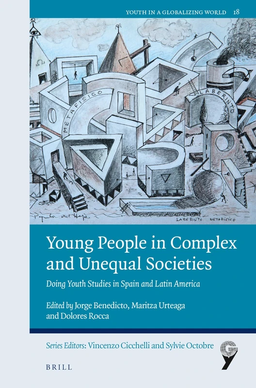 Young People in Complex and Unequal Societies: Doing Youth Studies in Spain and Latin America: 18 (Youth in a Globalizing World, 18)