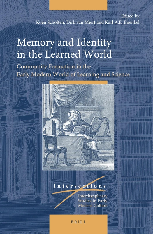 Memory and Identity in the Learned World: Community Formation in the Early Modern World of Learning and Science: 81 (Intersections, 81) - Image 1