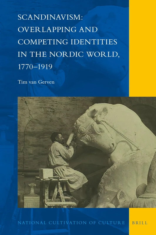 Scandinavism: Overlapping and Competing Identities in the Nordic World, 1770-1919: 29 (National Cultivation of Culture, 29)