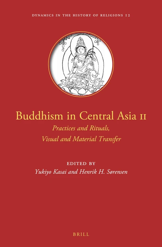 Buddhism in Central Asia II: Practices and Rituals, Visual and Material Transfer: 12 (Dynamics in the History of Religions, 12)