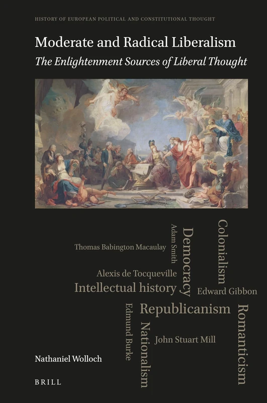 Moderate and Radical Liberalism: The Enlightenment Sources of Liberal Thought: 8 (History of European Political and Constitutional Thought)