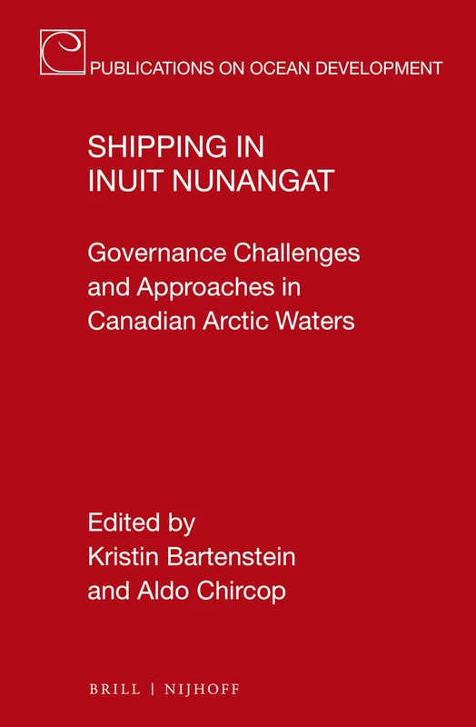 Shipping in Inuit Nunangat: Governance Challenges and Approaches in Canadian Arctic Waters: 101 (Publications on Ocean Development, 101)